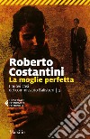 La moglie perfetta: Il ritorno del commissario Balistreri. E-book. Formato EPUB ebook di Roberto Costantini