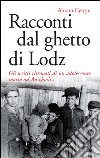 Racconti dal ghetto di Lodz: Gli scritti ritrovati di un adolescente morto ad Auschwitz. E-book. Formato EPUB ebook