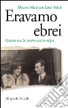 Eravamo ebrei: Questa era la nostra unica colpa. E-book. Formato EPUB ebook