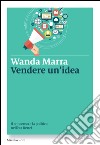 Vendere un'idea: Il consenso e la politica nell'era Renzi. E-book. Formato EPUB ebook