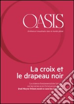 Oasis n. 22, La croix et le drapeau noir: Décembre 2015 (French Edition). E-book. Formato EPUB