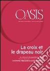 Oasis n. 22, La croix et le drapeau noir: Décembre 2015 (French Edition). E-book. Formato EPUB ebook