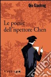 Le poesie dell'ispettore capo Chen: Il protagonista dei romanzi di Qiu Xiaolong. E-book. Formato EPUB ebook