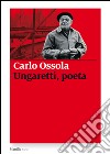 Ungaretti, poeta. E-book. Formato EPUB ebook