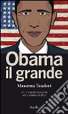 Obama il grande. E-book. Formato EPUB ebook di Massimo Teodori