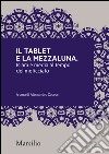 Il tablet e la mezzaluna: Islam e media al tempo del meticciato. E-book. Formato EPUB ebook di Alessandro Zaccuri