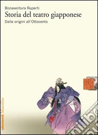 Storia del teatro giapponese 1: Dalle origini all'Ottocento. E-book. Formato EPUB ebook