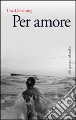 Per amore. E-book. Formato EPUB ebook