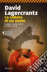 La caduta di un uomo: Indagine sulla morte di Alan Turing. E-book. Formato EPUB ebook