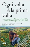 Ogni volta è la prima volta: 21 racconti per sensibilizzare sui temi della donazione del sangue e della solidarietà. E-book. Formato EPUB ebook di AA.VV.