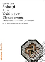 Archetipi, Aure, Verità segrete, Dioniso errante: Tutto ciò che conosciamo ignorandolo. E-book. Formato EPUB ebook