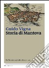 Storia di Mantova: Da Manto a capitale della cultura. E-book. Formato EPUB ebook