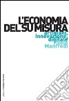 L'economia del su misura: Artigiani, innovazione, digitale. E-book. Formato EPUB ebook