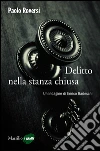 Delitto nella stanza chiusa: Un'indagine di Enrico Radeschi. E-book. Formato EPUB ebook di Paolo Roversi