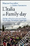 L'Italia del Family day: Dialogo sulla deriva etica con il leader del comitato Difendiamo i nostri figli. E-book. Formato EPUB ebook