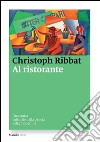 Al ristorante: Una storia culturale dalla pancia della modernità. E-book. Formato EPUB ebook