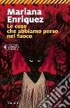 Le cose che abbiamo perso nel fuoco. E-book. Formato EPUB ebook di Mariana Enriquez