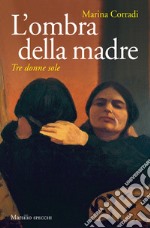 L'ombra della madre: Tre donne sole. E-book. Formato EPUB ebook