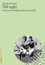 Del rugby: Verso una ecologia della palla ovale. E-book. Formato EPUB