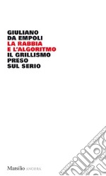 La rabbia e l'algoritmo: Il grillismo preso sul serio. E-book. Formato EPUB ebook