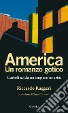 America. Un romanzo gotico: Cartoline da un impero in crisi. E-book. Formato EPUB ebook