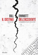 Il destino dell'Occidente: Come salvare la migliore idea politica della storia. E-book. Formato EPUB