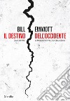 Il destino dell'Occidente: Come salvare la migliore idea politica della storia. E-book. Formato EPUB ebook di Bill Emmott