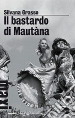 Il bastardo di Mautàna. E-book. Formato EPUB