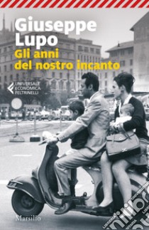 Gli anni del nostro incanto. E-book. Formato EPUB ebook di Giuseppe Lupo