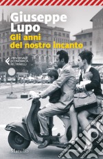 Gli anni del nostro incanto. E-book. Formato EPUB ebook