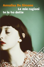 Le mie ragioni te le ho dette. E-book. Formato EPUB ebook