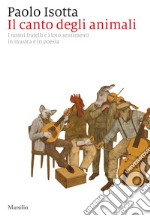 Il canto degli animali: I nostri fratelli e i loro sentimenti in musica e poesia. E-book. Formato EPUB ebook