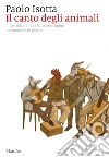 Il canto degli animali: I nostri fratelli e i loro sentimenti in musica e poesia. E-book. Formato EPUB ebook di Paolo Isotta