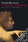 Lo stupore e la bellezza: Meraviglia e seduzione dell'arte cristiana. E-book. Formato EPUB ebook di Navid Kermani