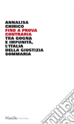 Fino a prova contraria: Tra gogna e impunità, l'Italia della giustizia sommaria. E-book. Formato EPUB ebook