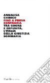 Fino a prova contraria: Tra gogna e impunità, l'Italia della giustizia sommaria. E-book. Formato EPUB ebook