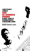 Chi si stanca perde: Diari dalla resistenza venezuelana. E-book. Formato EPUB ebook