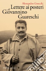 Lettere ai posteri di Giovannino Guareschi. E-book. Formato EPUB ebook