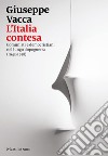 L'Italia contesa: Comunisti e democristiani nel lungo dopoguerra (1943-1978). E-book. Formato EPUB ebook di Giuseppe Vacca