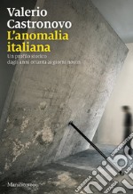 L'anomalia italiana: Memorie del presente dagli anni ottanta a oggi. E-book. Formato EPUB ebook