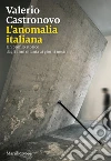 L'anomalia italiana: Memorie del presente dagli anni ottanta a oggi. E-book. Formato EPUB ebook di Valerio Castronovo