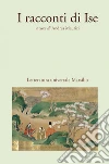 I racconti di Ise: Ise monogatari. E-book. Formato EPUB ebook di Andrea Maurizi
