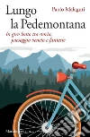 Lungo la Pedemontana: In giro lento tra storia, paesaggio veneto e fantasie. E-book. Formato EPUB ebook di Paolo Malaguti