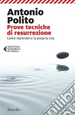 Prove tecniche di resurrezione: Come riprendersi la propria vita. E-book. Formato EPUB ebook