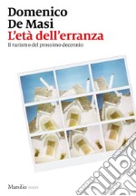 L'età dell'erranza: Il turismo del prossimo decennio. E-book. Formato EPUB ebook