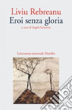 Eroi senza gloria. E-book. Formato EPUB ebook