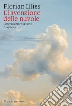 L'invenzione delle nuvole: Lettera d'amore all'arte e alla poesia. E-book. Formato EPUB ebook