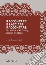 Raccontarsi e lasciarsi raccontare: Esperimenti di dialogo islamo-cristiano. E-book. Formato EPUB