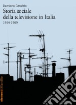 Storia sociale della televisione in Italia: 1954-1969. E-book. Formato EPUB ebook