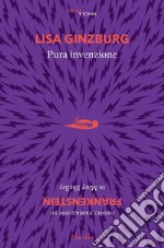 Pura invenzione: 12 variazioni su 'Frankenstein' di Mary Shelley. E-book. Formato EPUB ebook